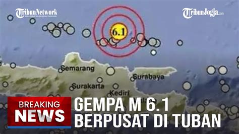 BREAKING NEWS Gempa M 6 1 Guncang Tuban Jatim Terasa Kencang Hingga