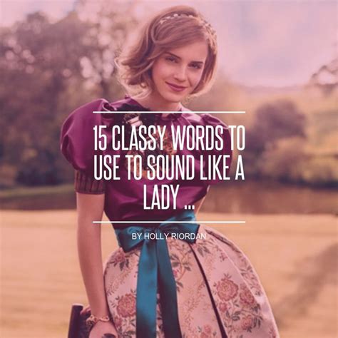 15 Classy Words To Use To Sound Like A Lady Words To Use Words Lady