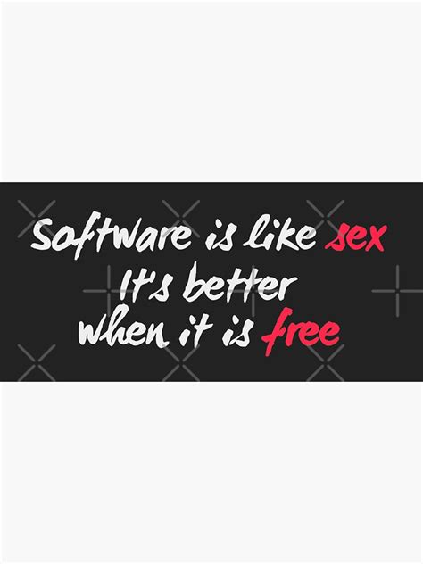 Software Is Like Sex It Is Better When It Is Free Sticker For Sale