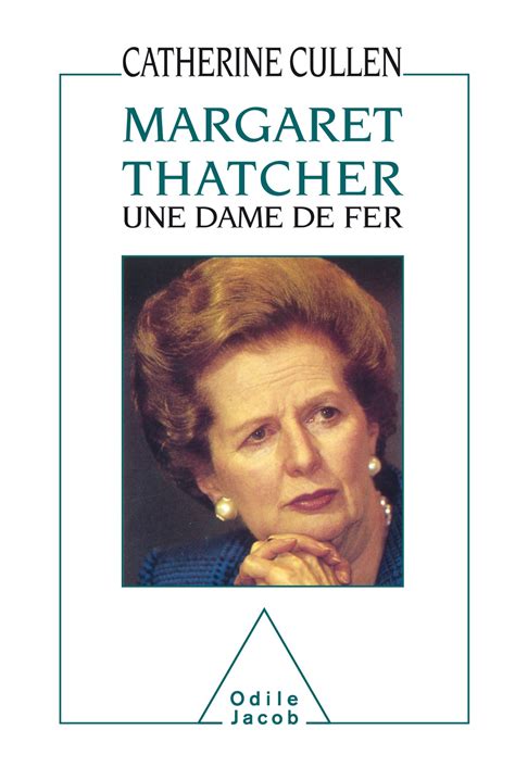 Margaret Thatcher Une Dame De Fer Catherine Cullen Cairn Info