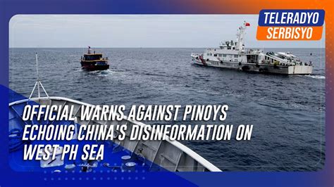 Official Warns Against Pinoys Echoing China S Disinformation On West PH