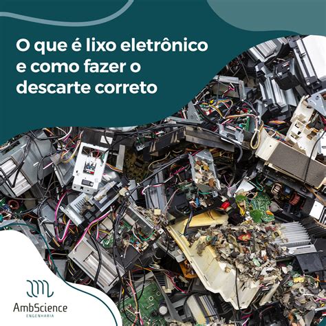 O que é lixo eletrônico e como fazer o descarte corretoAmbScience