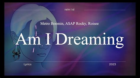 Metro Boomin A Ap Rocky Roisee Am I Dreaming Lyrics Youtube