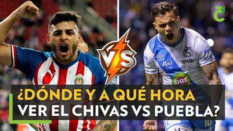 Ver Chivas Del Guadalajara Vs Puebla En Vivo Hoy D Nde Ver El Juego De