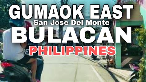 GUMAOK EAST SAN JOSE DEL MONTE BULACAN YouTube