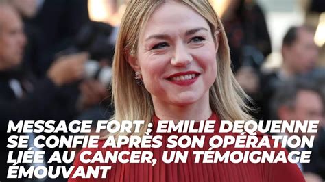 Emilie Dequenne après l opération Son message poignant à ses proches