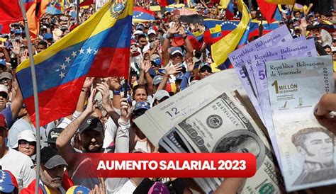 Aumento Salarial 2023 En Venezuela ¿de Cuánto Será El Nuevo Sueldo