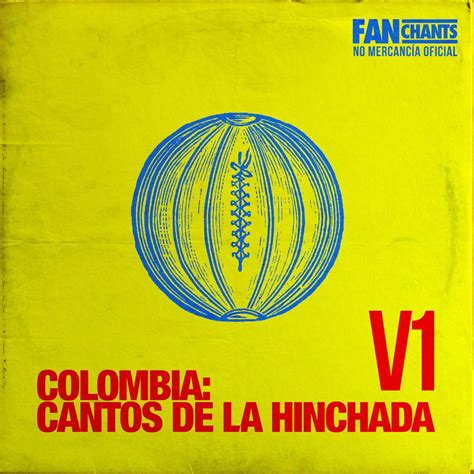 Colombia Cantos De La Hinchada V Single De Fanchants Colombia