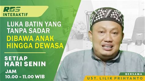 Luka Batin Yang Tanpa Sadar Dibawa Anak Hingga Dewasa Ust Lilik