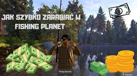 Jak szybko zarabiać w Fishing Planet Najlepszy Sposób na początek