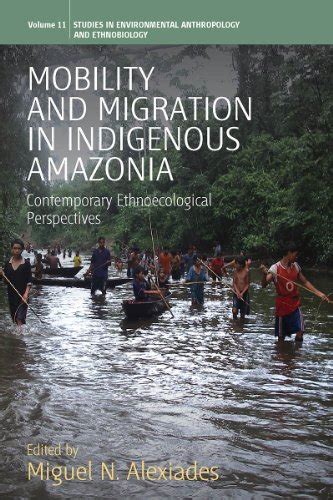 Mobility And Migration In Indigenous Amazonia Contemporary