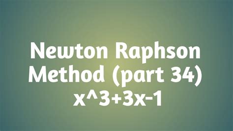 Newton Raphson Method X 3 3x 1 Part 34 Youtube