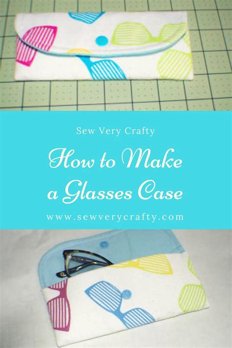 How to Make an Easy DIY Glasses Case - Sew Very Crafty