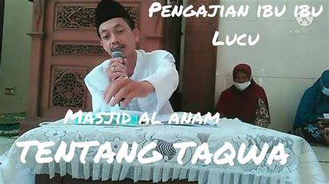 Pengajian Ibu Ibu Lucu Masjid Al Anam Tentang Taqwa Kepada Allah Swt