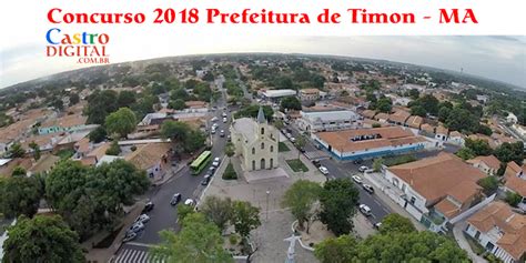 Editais Do Concurso 2018 Da Prefeitura De Timon MA Castro Digital