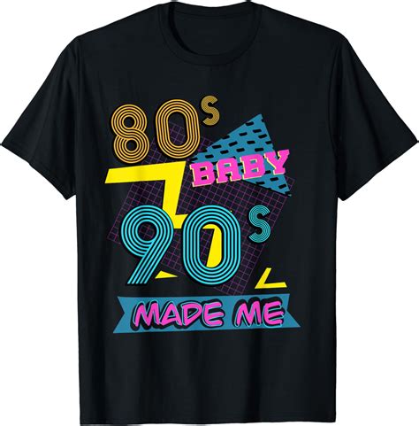 80s Baby 90s Made Me 90s Nostalgia T Shirt