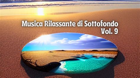 Musica Rilassante Di Sottofondo Per Studio Lavoro E Relax Vol