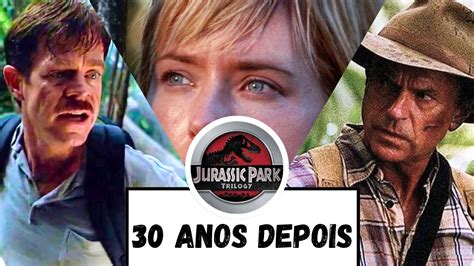 30 Anos Da Trilogia De Jurassic Park Antes E Depois Dos Atores Youtube