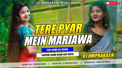 Tere Pyar Mein Main Mar Java Remix Song Hindi Dj Song Old Song