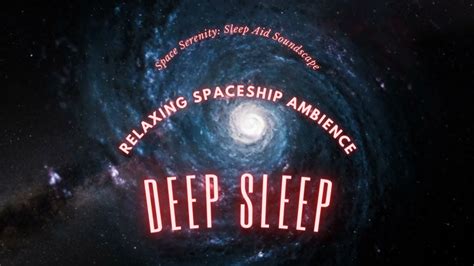 Space Serenity Sleep Aid Soundscape Relaxing Spaceship Ambience Deep