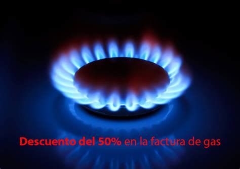 Quienes Pueden Acceder Al Descuento Del 50 En La Factura De Gas