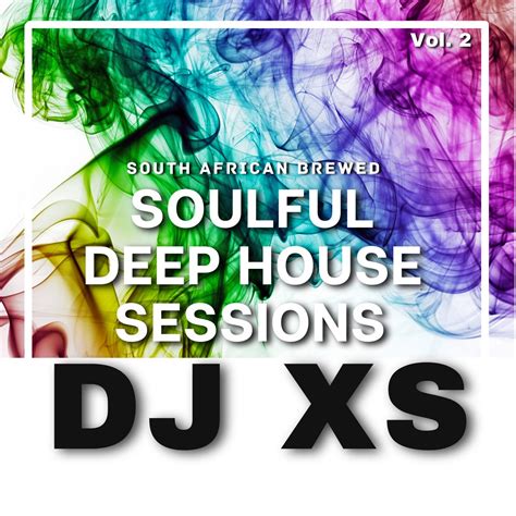 Soulful Deep House Sessions Vol Dj Mix Album By Dj Xs Apple