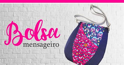 Maria And Fê Crafts Molde Bolsa Mensageiro Minha Mãe Na Costura