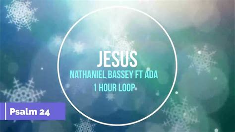 Jesus Nathaniel Bassey Ft Ada 1 Hour Loop Youtube