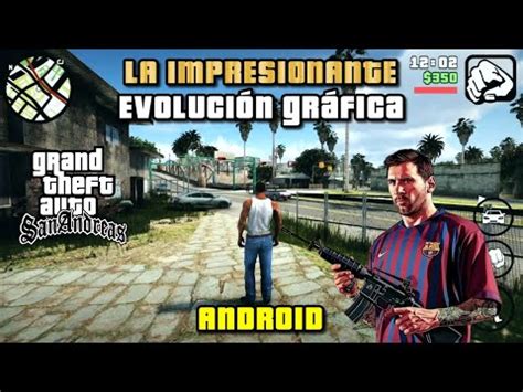 La Impresionante Evoluci N Gr Fica Del Gta San Andreas De Android Con