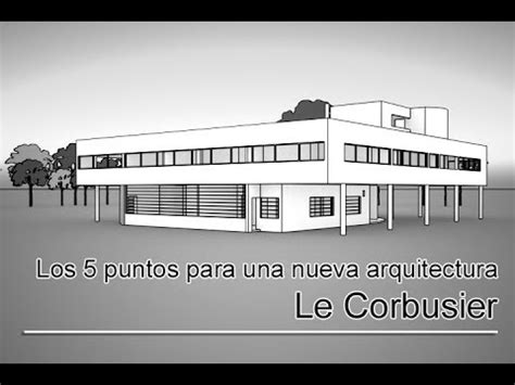 Los 5 Puntos Para Una Nueva Arquitectura De Le Corbusier YouTube