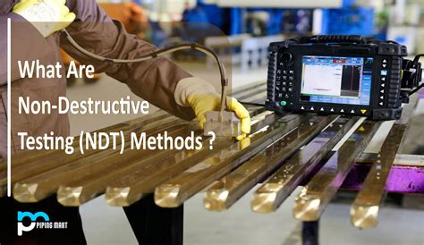 6 Methods Of Non Destructive Testing NDT