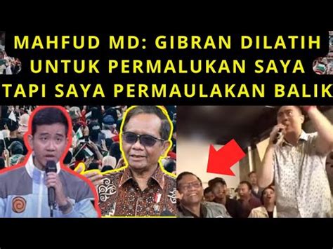 Mahfud MD Gibran Dilatih Untuk Permalukan Saya Tapi Saya Permalukan