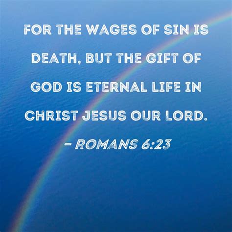 Romans 623 For The Wages Of Sin Is Death But The T Of God Is