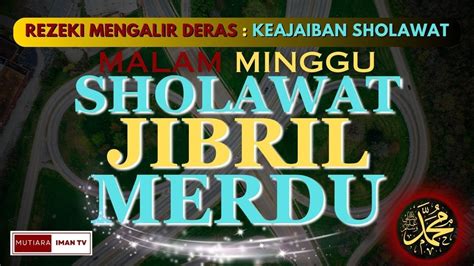 Penyejuk Hati Penenang Pikiran Sholawat Nabi Muhammad Saw Sholawat