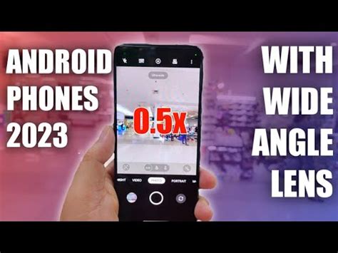 Android Phones With Camera Angle Wide Canera Lens Youtube