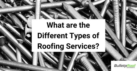 What are the Different Types of Roofing Services? - BulletpRoof Roof ...