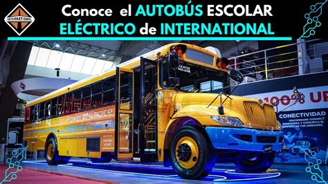 Nuevo Autob S Escolar El Ctrico De International Youtube