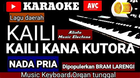 Karaoke Kaili Kaili Kana Kutora Lagu Daerah Kaili Dipopulerkan Bram