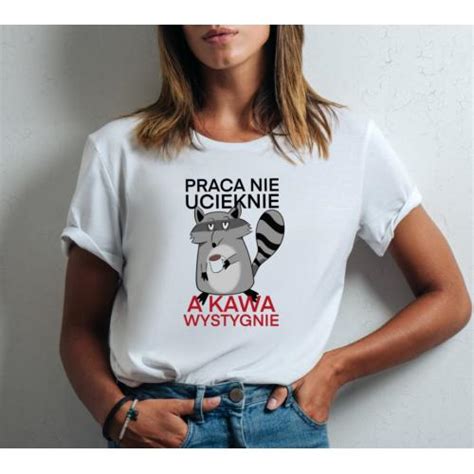 T Shirt Lady Slim DTG Praca Nie Ucieknie A Kawa Wystygnie