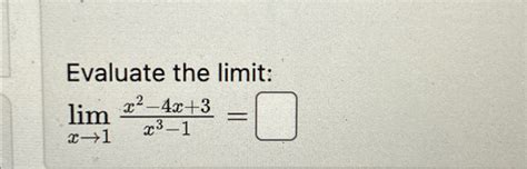 Solved Evaluate The Limit Limx→1x2 4x 3x3 1