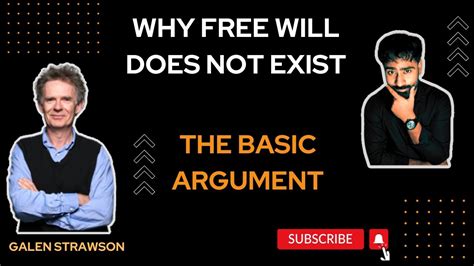 Why We Don T Have Free Will The Basic Argument Galen Strawson