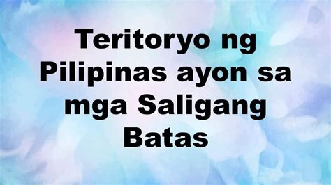 Ang Mga Teritoryo Ng Pilipinas Ayon Sa Batas