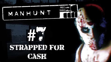 Manhunt прохождение 7 Ноша Кэша Strapped for Cash YouTube