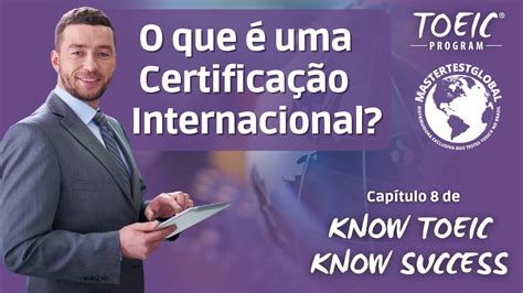 Know Toeic Know Success Ep O Que Uma Certifica O