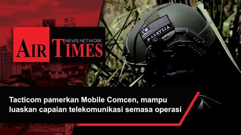 Tacticom Pamerkan Mobile Comcen Mampu Luaskan Capaian Telekomunikasi