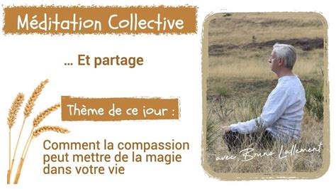 Comment La Compassion Met De La Magie Dans Votre Vie M Ditation