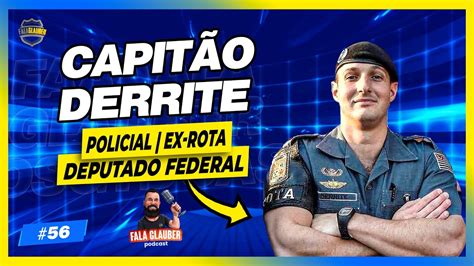 Deputado Capit O Derrite Rota Fala Glauber Podcast Youtube