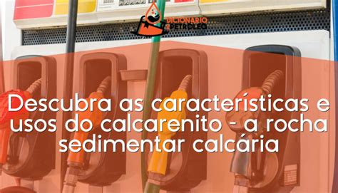 Descubra as características e usos do calcarenito a rocha sedimentar