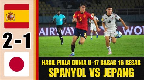 HIGHLIGHTS SPANYOL U17 Vs JEPANG U17 HASIL PIALA DUNIA U 17 2023