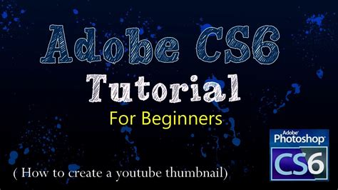 Adobe Photoshop Cs6 A Tutorial For Beginners How To Make A Youtube